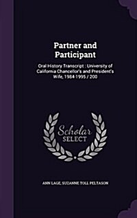 Partner and Participant: Oral History Transcript: University of California Chancellors and Presidents Wife, 1984-1995 / 200 (Hardcover)