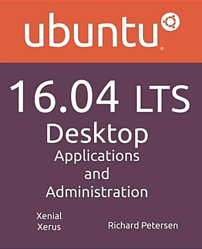 Ubuntu 16.04 Lts Desktop: Applications and Administration (Paperback)