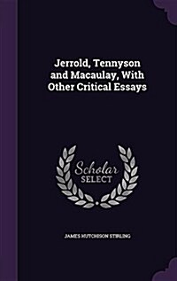 Jerrold, Tennyson and Macaulay, with Other Critical Essays (Hardcover)