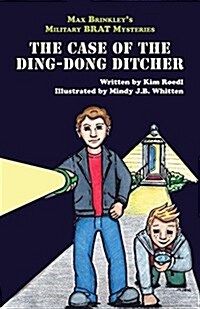Max Brinkleys Military Brat Mysteries: The Case of the Ding-Dong Ditcher (Paperback)