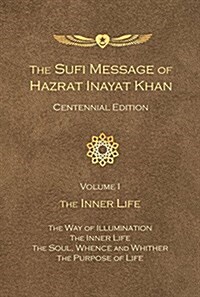 The Sufi Message of Hazrat Inayat Khan Vol. 1 Centennial Edition: The Inner Life (Paperback, Centennial)