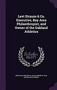 Levi Strauss & Co. Executive, Bay Area Philanthropist, and Owner of the Oakland Athletics (Hardcover)