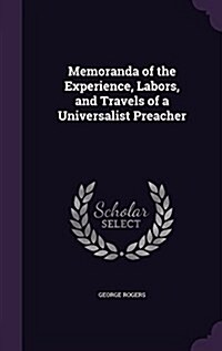 Memoranda of the Experience, Labors, and Travels of a Universalist Preacher (Hardcover)