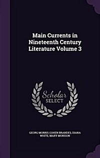 Main Currents in Nineteenth Century Literature Volume 3 (Hardcover)