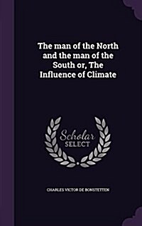 The Man of the North and the Man of the South Or, the Influence of Climate (Hardcover)