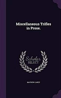 Miscellaneous Trifles in Prose. (Hardcover)