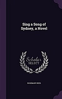 Sing a Song of Sydney, a Novel (Hardcover)