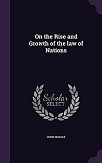 On the Rise and Growth of the Law of Nations (Hardcover)