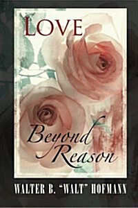 Love Beyond Reason (Paperback)