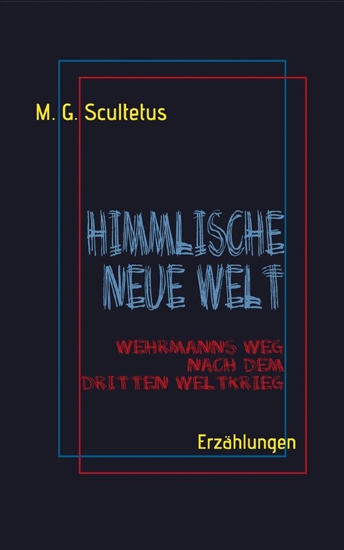 Himmlische Neue Welt: Wehrmanns Weg nach dem Dritten Weltkrieg (Paperback)