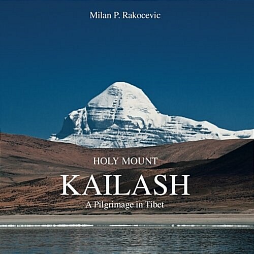 Holy Mount Kailash: A Pilgrimage in Tibet (Paperback)