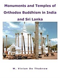 Monuments and Temples of Orthodox Buddhism in India and Sri Lanka (Paperback)