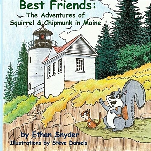 Best Friends: The Adventures of Squirrel and Chipmunk in Maine (Paperback)