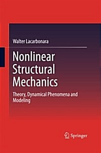Nonlinear Structural Mechanics: Theory, Dynamical Phenomena and Modeling (Paperback)