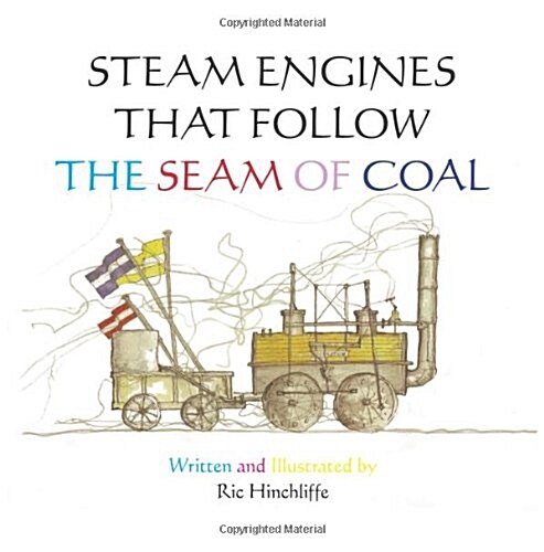 Steam Engines That Follow the Seam of Coal (Paperback)
