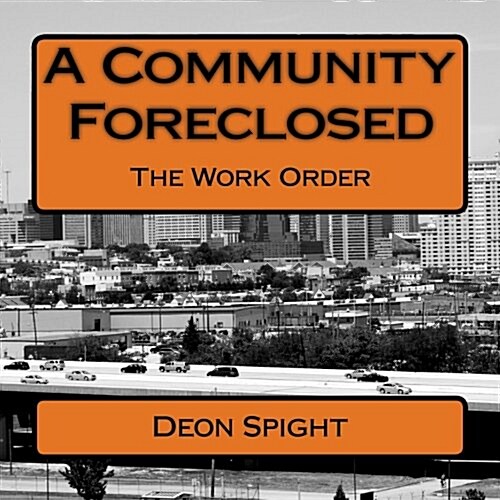 A Community Foreclosed: The Work Order (Paperback)