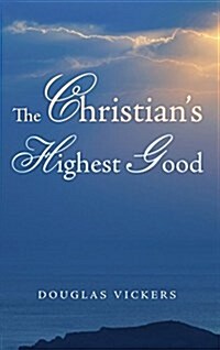 The Christians Highest Good (Hardcover)
