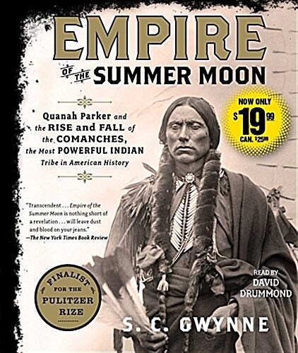 Empire of the Summer Moon: Quanah Parker and the Rise and Fall of the Comanches, the Most Powerful Indian Tribe in American History (Audio CD)