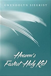 Heavens Fastest Holy Kid (Paperback)