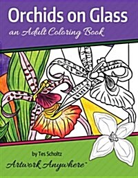 Orchids on Glass: An Adult Coloring Book (Paperback)