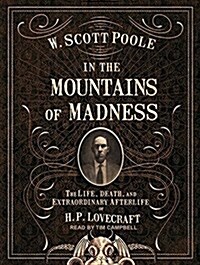 In the Mountains of Madness: The Life, Death, and Extraordinary Afterlife of H.P. Lovecraft (MP3 CD)