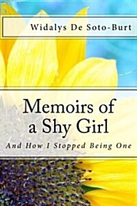 Memoirs of a Shy Girl: And How I Stopped Being One (Paperback)