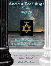 Ancient Teachings on the Ego: In Daphna Moores Rabbis Tarot (Black & White Issue) (Paperback)