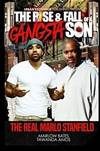The Rise & Fall of a Gangsta Son: The Real Marlo Stanfield (Paperback)