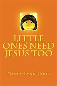 Little Ones Need Jesus Too (Paperback)