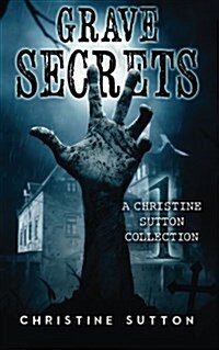 Grave Secrets: A Christine Sutton Collection (Paperback)