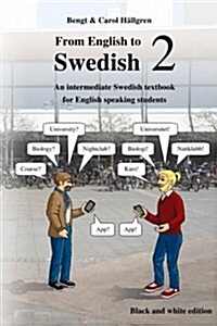 From English to Swedish 2: An Intermediate Swedish Textbook for English Speaking Students (Black and White Edition) (Paperback)