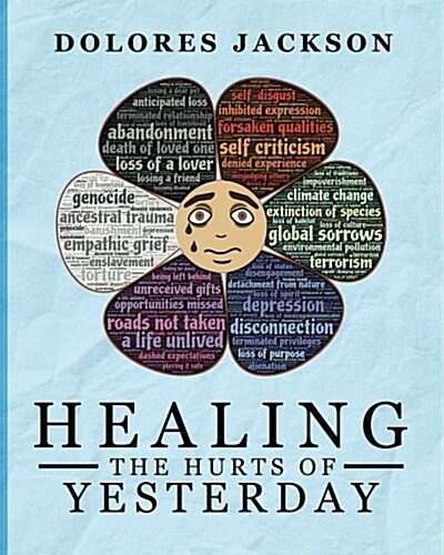 Healing the Hurts of Yesterday (Paperback)