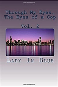 Through My Eyes, the Eyes of a Cop: Volume 2 (Paperback)