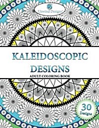 Kaleidoscopic Designs: Adult Coloring Book (Paperback)