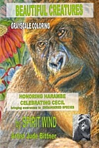 Beautiful Creatures: Honoring Harambe, Celebrating Cecil, and Bringing Awareness to Endangered Species (Paperback)