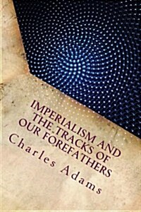 Imperialism and the Tracks of Our Forefathers (Paperback)