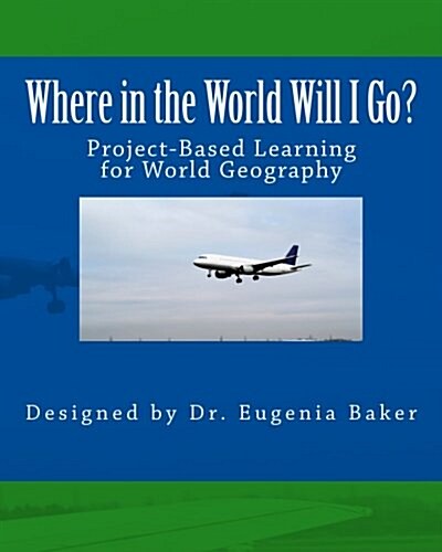 Where in the World Will I Go?: Project-Based Learning Activity for World Geography (Paperback)