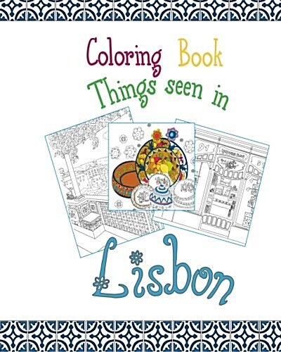 Coloring Book Lisbon: Things Seen in Lisbon, 20 Coloring Pages Inspired by the Wonderful City of Lisbon (Paperback)
