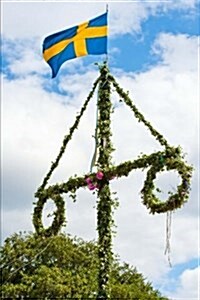 Traditional Swedish Midsummer Pole with Flag of Sweden Journal: 150 Page Lined Notebook/Diary (Paperback)