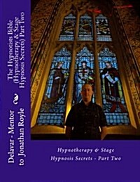 The Hypnotists Bible (Hypnotherapy & Stage Hypnosis Secrets) Part Two (Paperback)