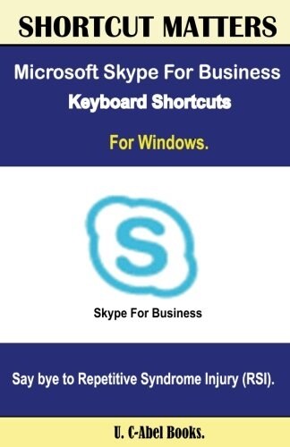 Microsoft Skype for Business 2016 Keyboard Shortcuts for Windows (Paperback)