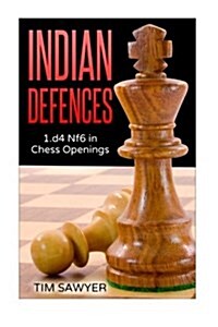 Indian Defences: 1.D4 Nf6 in Chess Openings (Paperback)