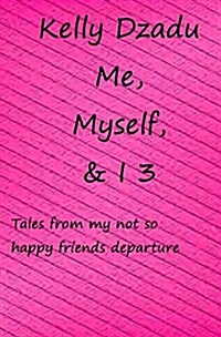 Me, Myself,& I book 3: Tales from my not so happy friends deparcure (Hardcover)
