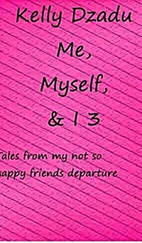 Me, Myself,& I book 3: Tales from my not so happy friends deparcure (Hardcover)