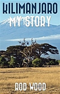 Kilimanjaro My Story (Paperback)