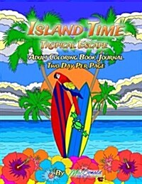 Island Time Adult Coloring Book Journal: Two Days Per Page (Paperback)