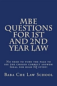 MBE Questions for 1st and 2nd Year Law: No Need to Turn the Page to See the Chosen Correct Answer! Ideal for High IQ Stydy! (Paperback)