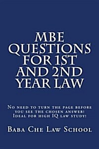 MBE Questions for 1st and 2nd Year Law: No Need to Turn the Page Before You See the Chosen Answer! Ideal for High IQ Law Study! (Paperback)