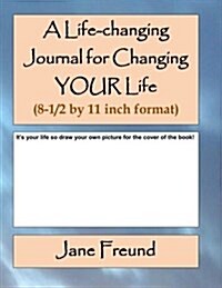 A Life-Changing Journal for Changing Your Life - Big Page Format (Paperback)