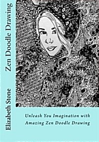 Zen Doodle Drawing: Unleash You Imagination with Amazing Zen Doodle Drawing (Paperback)